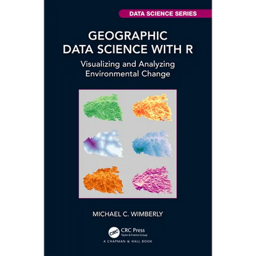 Geographic Data Science with R: Visualizing and Analyzing Environmental Change
