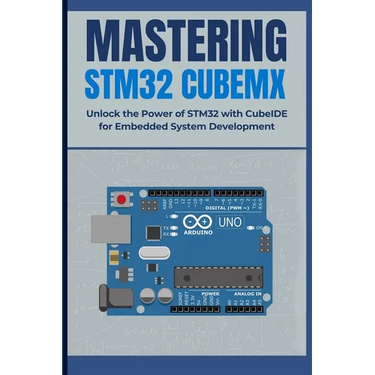 Mastering Stm32 Cubemx: Unlock the Power of STM32 with CubeIDE for Embedded System Development