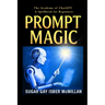 Prompt Magic: Talk to Your Tools(TM) - The Academy of ChatGPT - A Spellbook for Beginners