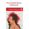 The Complete Works of Nietzsche