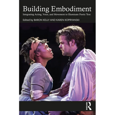 Building Embodiment: Integrating Acting, Voice, and Movement to Illuminate Poetic Text