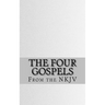 The Four Gospels: The Holy Bible (NKJV)