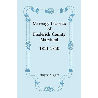 Marriage Licenses of Frederick County, Maryland: 1811-1840