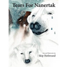 Tears For Nanertak: Text and Watercolors By Skip Hofstrand
