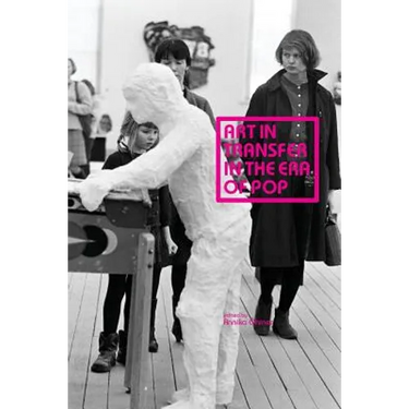 Art in Transfer in the Era of Pop: Curatorial Practices and Transnational Strategies