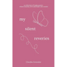 My Silent Reveries A Collection of Tanka Poetry: Where Trauma, Love and Hope Can Coexist