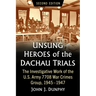 Unsung Heroes of the Dachau Trials: The Investigative Work of the U.S. Army 7708 War Crimes Group, 1945-1947, 2d ed.