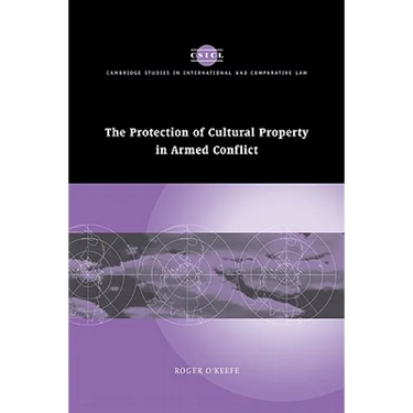 The Protection of Cultural Property in Armed Conflict
