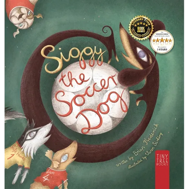 Siggy the Soccer Dog: A Playful Picture Book about Football, Friendship and a Little Dog's Big Dreams... for Readers Aged 5 to 7