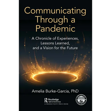 Communicating Through a Pandemic: A Chronicle of Experiences, Lessons Learned, and a Vision for the Future