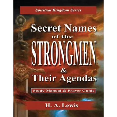 Secret Names of the Strongmen: and their Agendas, Information & Prayer Guide