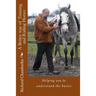 A Better way of Training and Riding Horses: A refreshing way to understand horsemanship and equitation put simply.