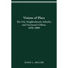 Visions of Place: City, Neighborhoods, Suburbs, and Cincinnati's Clifton, 1850-2000