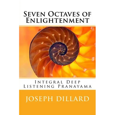 Seven Octaves of Enlightenment: Integral Deep Listening Pranayama
