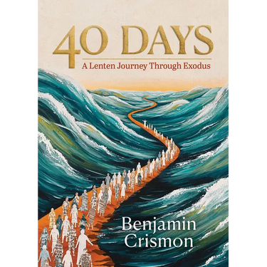 40 Days: A Lenten Journey Through Exodus