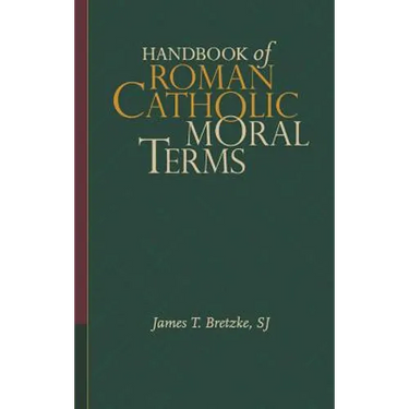 Handbook of Roman Catholic Moral Terms