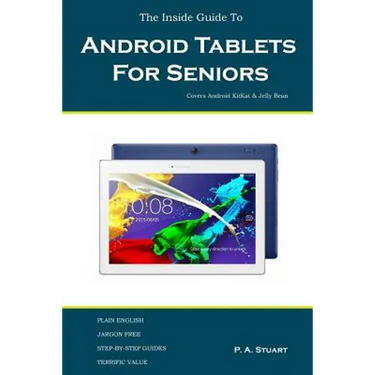 The Inside Guide To Android Tablets For Seniors: Covers Android KitKat & Jelly Bean