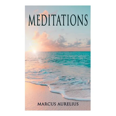 Meditations: Philosophical Contemplations of a Roman Emperor