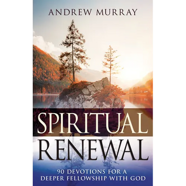 Spiritual Renewal: 90 Devotions for a Deeper Fellowship with God