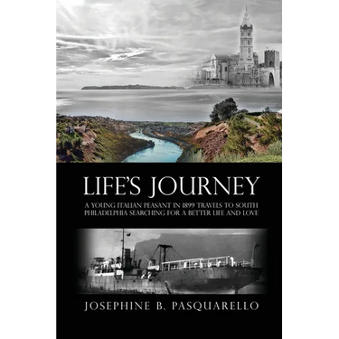 Life's Journey: A Young Italian Peasant in 1899 Travels to South Philadelphia Searching for a Better Life and Love