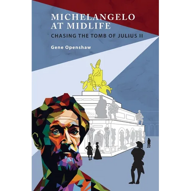 Michelangelo at Midlife: Chasing the Tomb of Julius II