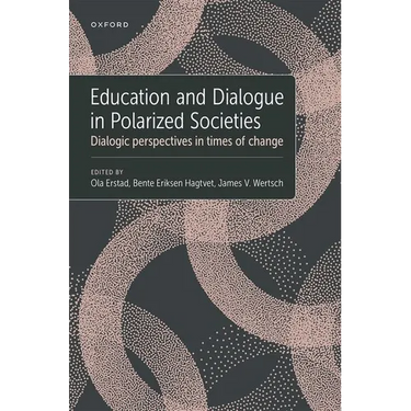Education and Dialogue in Polarized Societies: Dialogic Perspectives in Times of Change