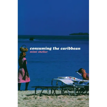 Consuming the Caribbean: From Arawaks to Zombies