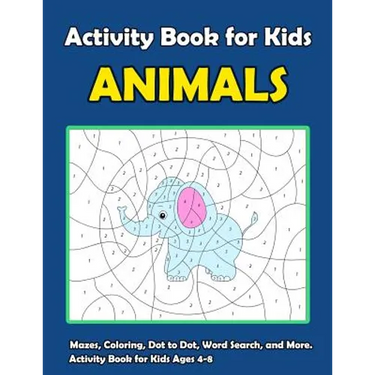 Activity Book For Kids Animals: : Fun Animals Theme Activities for Kids. Coloring Pages, Color by Number, Count the number, Trace Lines and Numbers, F