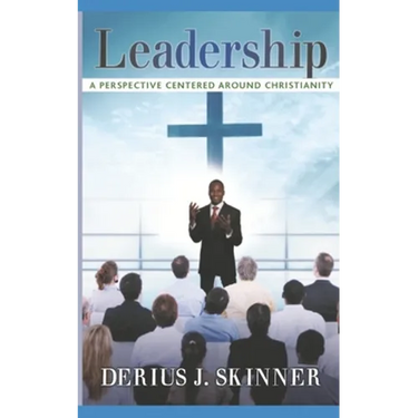 Leadership: A Perspective Centered Around Christianity
