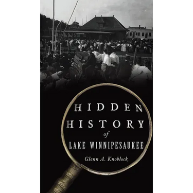 Hidden History of Lake Winnipesaukee