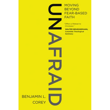 Unafraid: Moving Beyond Fear-Based Faith