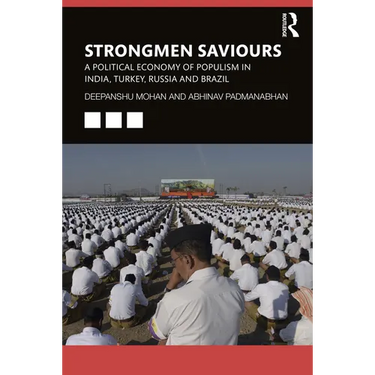 Strongmen Saviours: A Political Economy of Populism in India, Turkey, Russia and Brazil