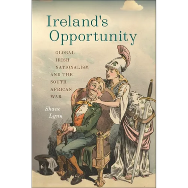 Ireland's Opportunity: Global Irish Nationalism and the South African War
