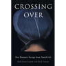 Crossing Over: One Woman's Escape from Amish Life
