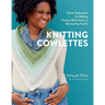 Knitting Cowlettes: Clever Techniques for Making Custom Mini-Cowls to Elevate Any Outfit