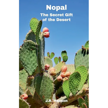 Nopal - The Secret Gift of the Desert