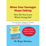 When Your Teenager Stops Talking: How Do You Learn What's Going On?