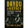 Bayou Justice: Southeast Louisiana Cold Case Files