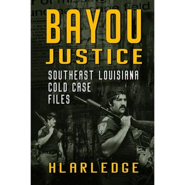 Bayou Justice: Southeast Louisiana Cold Case Files