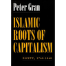 Islamic Roots of Capitalism: Egypt, 1760-1840