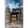 The "What If..." Book: Journey to a Joyful Life...