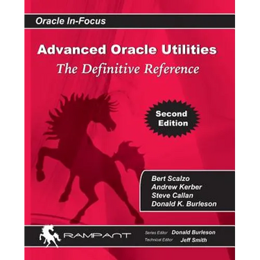 Advanced Oracle Utilities: The Definitive Reference