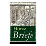 Briefe: Episteln: Briefgedichte und Lebensphilosophie von Quintus Horatius Flaccus