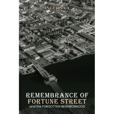 Remembrance of Fortune Street and the Forgotten Neighborhood