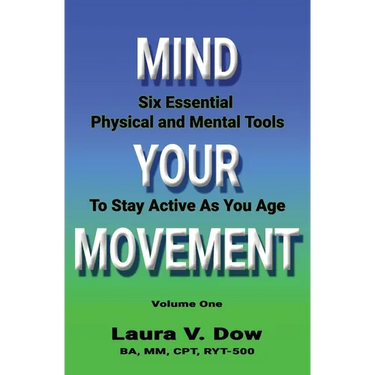 Mind Your Movement: Six Essential Physical and Mental Tools To Stay Active As You Age
