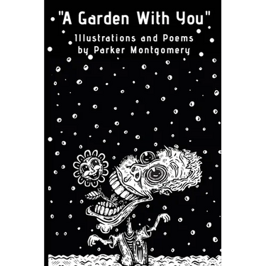 "A Garden With You": Poems, illustrations and short stories