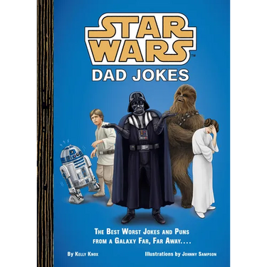 Star Wars Dad Jokes: The Best Worst Jokes and Puns from a Galaxy Far, Far Away . . . .