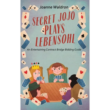 Secret Jojo Plays Lebensohl: An Entertaining Contract Bridge Bidding Guide