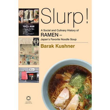 Slurp! a Social and Culinary History of Ramen - Japan's Favorite Noodle Soup