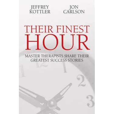 Their Finest Hour: Master Therapists Share Their Great Success Stories